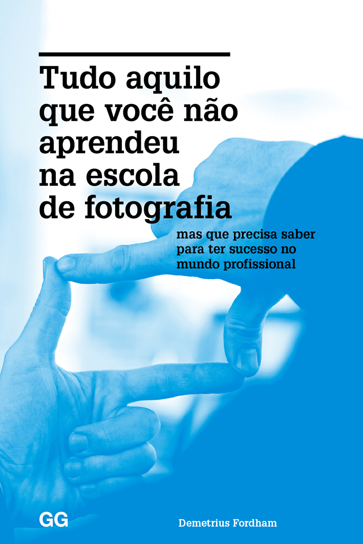 Tudo aquilo que você não aprendeu na escola de fotografia