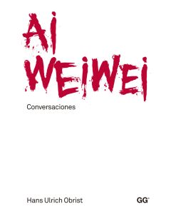 Ai Weiwei. Conversaciones
