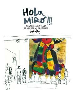 Hola, Miró!!! Cuaderno de viaje de un urban sketcher