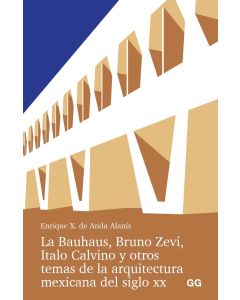 La Bauhaus, Bruno Zevi, Italo Calvino y otros temas de la arquitectura mexicana del siglo XX