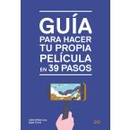 Guía para hacer tu propia película en 39 pasos